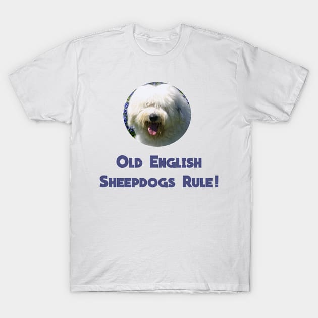 Old English Sheepdogs Rule! T-Shirt by Naves